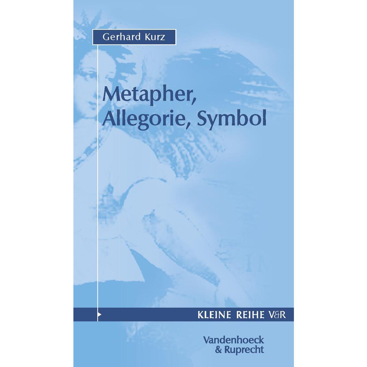 Metapher, Allegorie, Symbol von Vandenhoeck + Ruprecht