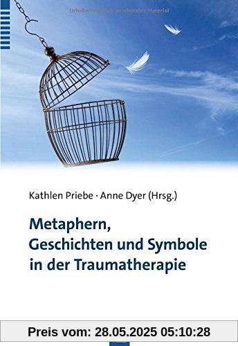 Metaphern, Geschichten und Symbole in der Traumatherapie Metaphern, Geschichten und Symbole in der Traumatherapie