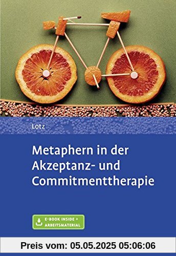 Metaphern in der Akzeptanz- und Commitmenttherapie: Mit E-Book inside und Arbeitsmaterial Metaphern in der Akzeptanz- und Commitmenttherapie: Mit E-Book inside und Arbeitsmaterial