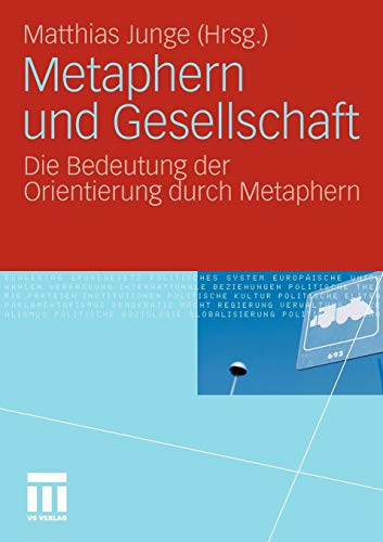 Metaphern und Gesellschaft: Die Bedeutung der Orientierung durch Metaphern von VS Verlag für Sozialwissenschaften