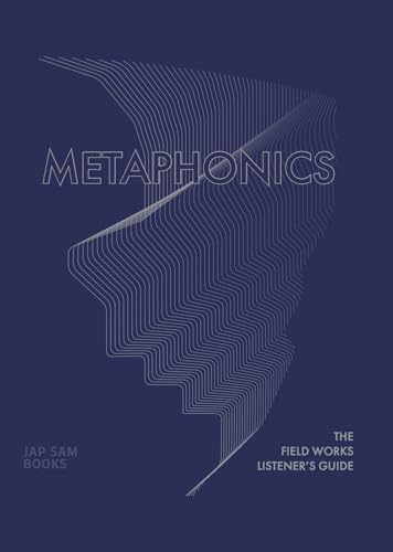 Metaphonics. The Field Works Listener's Guide von Jap Sam Books