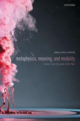 Metaphysics, Meaning, and Modality: Themes from Kit Fine von Oxford University Press