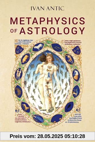 Metaphysics of Astrology: Why Astrology Works (Existence - Consciousness - Bliss, Band 7)