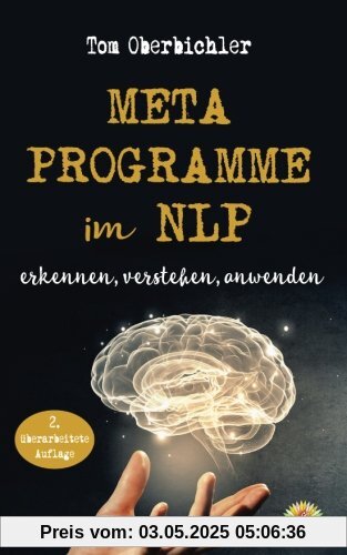 Metaprogramme im NLP - erkennen, verstehen, anwenden: 2. überarbeitete und aktualisierte Auflage (Buch und eBook schreiben)