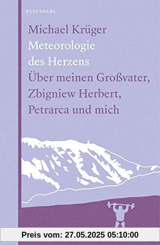 Meteorologie des Herzens: Über meinen Großvater, Zbigniew Herbert, Petrarca und mich