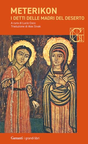 Meterikon. I detti delle madri del deserto (I grandi libri) von Garzanti