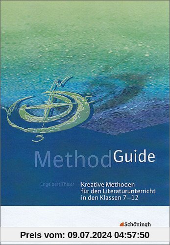 Method Guide: Kreative Methoden für den Literaturunterricht in den Klassen 7 - 12