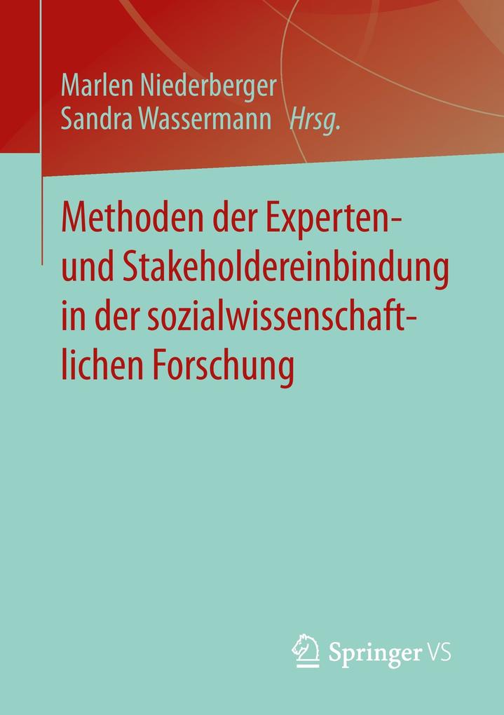 Methoden der Experten- und Stakeholdereinbindung in der sozialwissenschaftlichen Forschung von Springer Fachmedien Wiesbaden