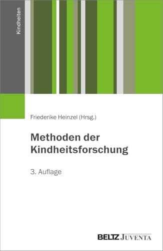Methoden der Kindheitsforschung (Kindheiten) von Beltz Juventa