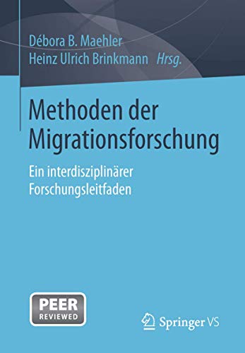 Methoden der Migrationsforschung: Ein interdisziplinärer Forschungsleitfaden von Springer VS