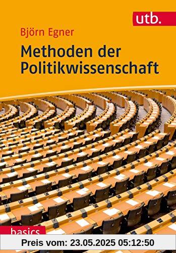 Methoden der Politikwissenschaft: Eine anwendungsbezogene Einführung (utb basics)
