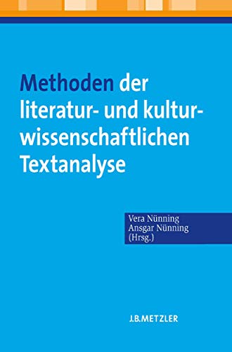 Methoden der literatur- und kulturwissenschaftlichen Textanalyse: Ansätze - Grundlagen - Modellanalysen
