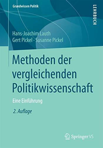 Methoden der vergleichenden Politikwissenschaft: Eine Einf�hrung (Grundwissen Politik)
