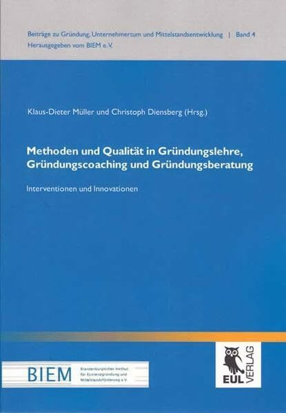 Methoden und Qualität in Gründungslehre, Gründungscoaching und Gründungsberatung: Intervention... Methoden und Qualität in Gründungslehre, Gründungscoaching und Gründungsberatung: Intervention...