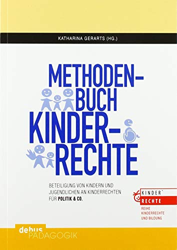 Methodenbuch Kinderrechte: Beteiligung von Kindern und Jugendlichen an Kinderrechten (Kinderrechte und Bildung) von Debus Pdagogik Verlag