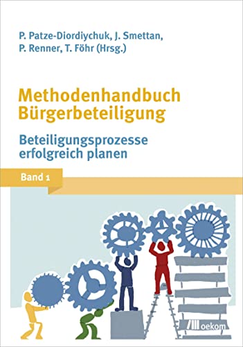 Methodenhandbuch Bürgerbeteiligung: Band 1: Beteiligungsprozesse erfolgreich planen