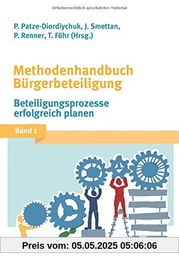 Methodenhandbuch Bürgerbeteiligung: Band 1: Beteiligungsprozesse erfolgreich planen