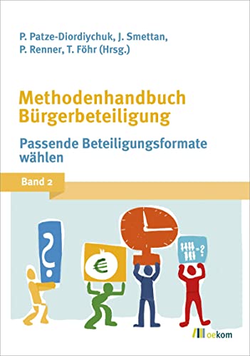 Methodenhandbuch Bürgerbeteiligung: Band 2: Passende Beteiligungsformate wählen