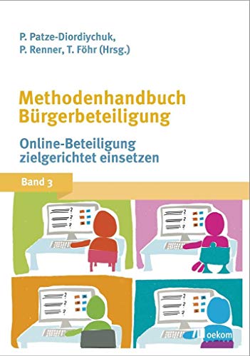 Methodenhandbuch Bürgerbeteiligung: Online-Beteiligung zielgerichtet nutzen (Methodenhandbuch Bürgerbeteiligung, 3)