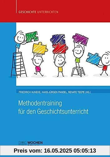 Methodentraining für den Geschichtsunterricht (Geschichte unterrichten)