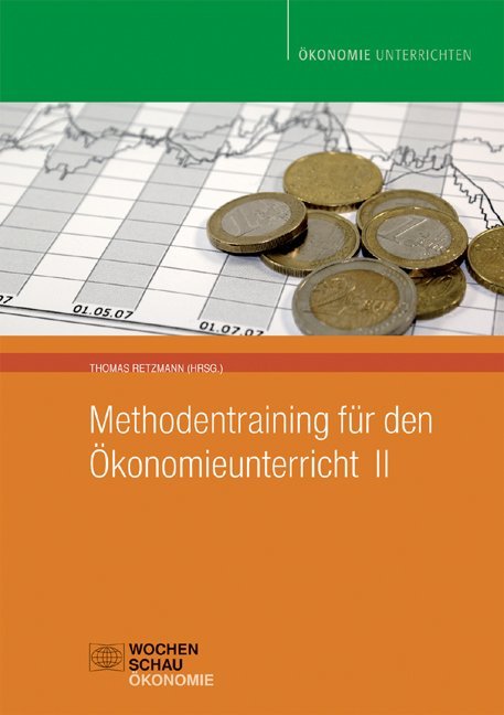 Methodentraining für den Ökonomieunterricht II von Wochenschau Verlag