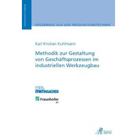 Methodik zur Gestaltung von Geschäftsprozessen im industriellen Werkzeugbau