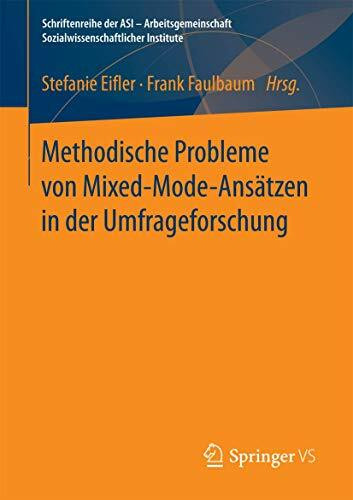 Methodische Probleme von Mixed-Mode-Ansätzen in der Umfrageforschung (Schriftenreihe der ASI -...