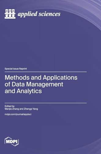 Methods and Applications of Data Management and Analytics Methods and Applications of Data Management and Analytics von MDPI AG