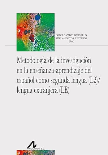 Metodología de la investigación en la enseñanza-aprendizaje del español como segunda lengua (2L)/lengua extranjera (LE) (Bibliotheca Philologica)