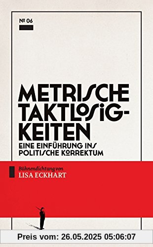 Metrische Taktlosigkeiten: Eine Einführung ins politische Korrektum (Theater-Edition Schultz & Schirm)