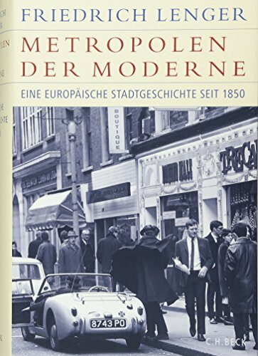 Metropolen der Moderne: Eine europäische Stadtgeschichte seit 1850 (Historische Bibliothek der...