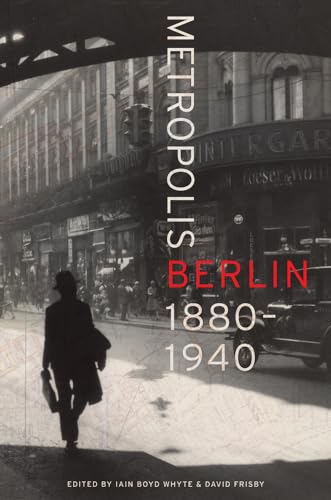 Metropolis Berlin: 1880-1940 (Weimer and Now : German Cultural Criticism, Band 46) von University of California Press