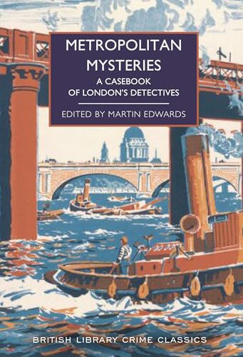 Metropolitan Mysteries: A Casebook of London's Detectives (Crime Classics, Band 130)