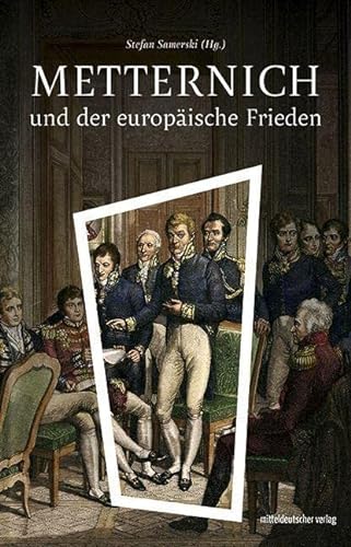 Metternich und der europäische Frieden: Sachbuch von Mitteldeutscher Verlag