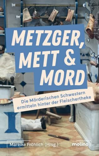 Metzger, Mett & Mord: Die Mörderischen Schwestern ermitteln hinter der Fleischertheke: Die Mör...