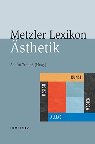 Metzler Lexikon Ästhetik: Kunst, Medien, Design und Alltag von J.B. Metzler