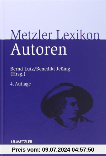 Metzler Lexikon Autoren: Deutschsprachige Dichter und Schriftsteller vom Mittelalter bis zur Gegenwart