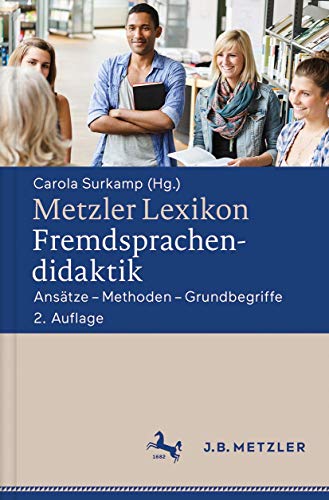 Metzler Lexikon Fremdsprachendidaktik: Ansätze – Methoden – Grundbegriffe