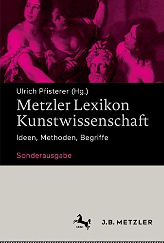 Metzler Lexikon Kunstwissenschaft: Ideen, Methoden, Begriffe – Sonderausgabe