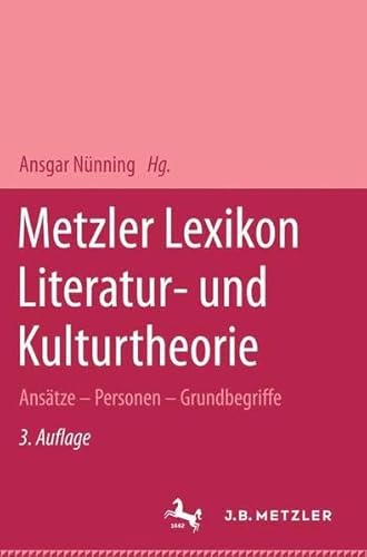 Metzler Lexikon Literatur- und Kulturtheorie: Ansätze - Personen - Grundbegriffe