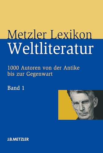 Metzler Lexikon Weltliteratur: 1000 Autoren von der Antike bis zur Gegenwart