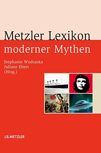 Metzler Lexikon moderner Mythen: Figuren, Konzepte, Ereignisse von J.B. Metzler