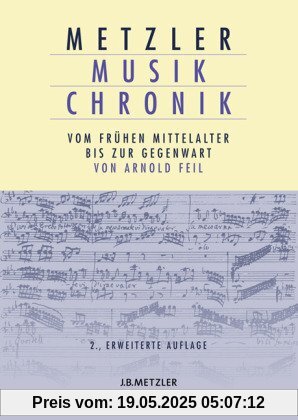 Metzler Musik Chronik: Vom frühen Mittelalter bis zur Gegenwart Metzler Musik Chronik: Vom frühen Mittelalter bis zur Gegenwart