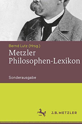 Metzler Philosophen-Lexikon: Von den Vorsokratikern bis zu den Neuen Philosophen