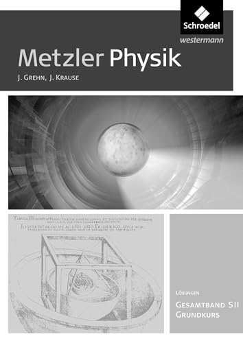 Metzler Physik SII - Allgemeine Ausgabe 2014: Gesamtband Grundkurs Lösungen