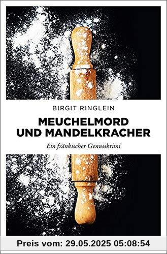 Meuchelmord und Mandelkracher: Ein fränkischer Genusskrimi (Dora Dotterweich)