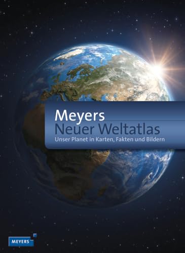 Meyers Neuer Weltatlas: Unser Planet in Karten, Fakten und Bildern (Meyers Atlanten)