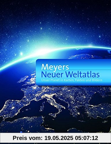 Meyers Neuer Weltatlas: Unser Planet in Karten, Fakten und Bildern (Meyers Atlanten)