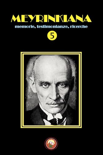 Meyrinkiana. Memorie, testimonianze, ricerche (Vol. 5) von Tipheret