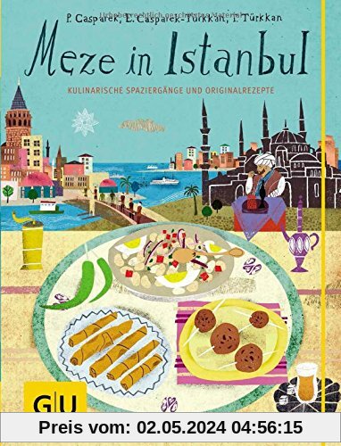 Meze in Istanbul: Kulinarische Spaziergänge und Originalrezepte (GU Kulin. Entdeckungsreisen)